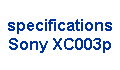specifications 
 Sony XC003p